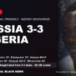 Super Eagles fight back from 3-1 down to draw 3-3 with Russia